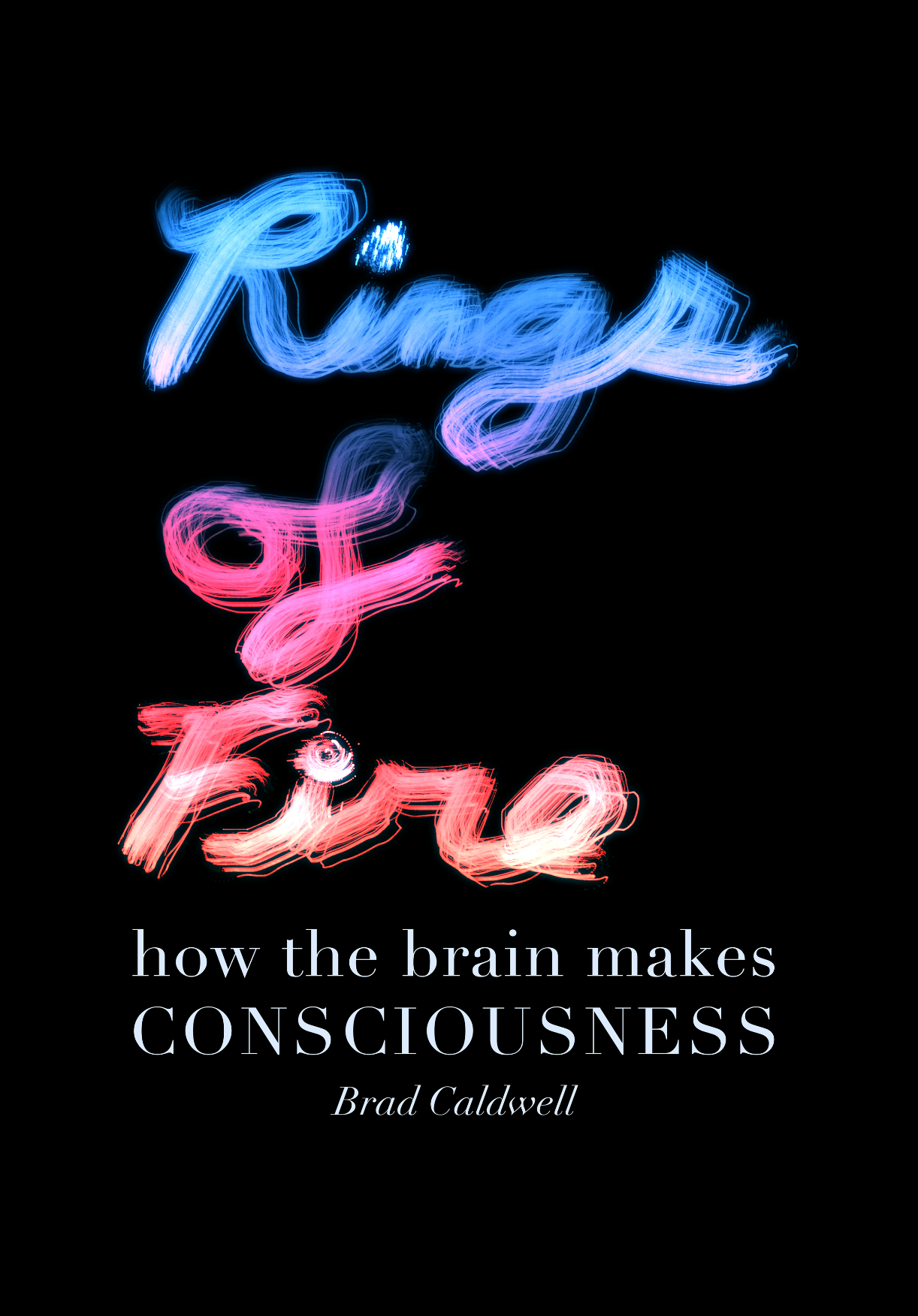 Cover of Rings of Fire: How the Brain Makes Consciousness by Brad Caldwell